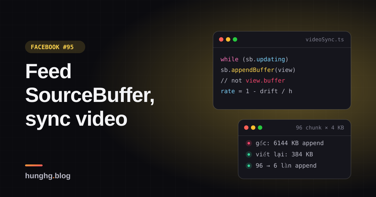 Học từ Facebook #95: Append vào SourceBuffer và đồng bộ video