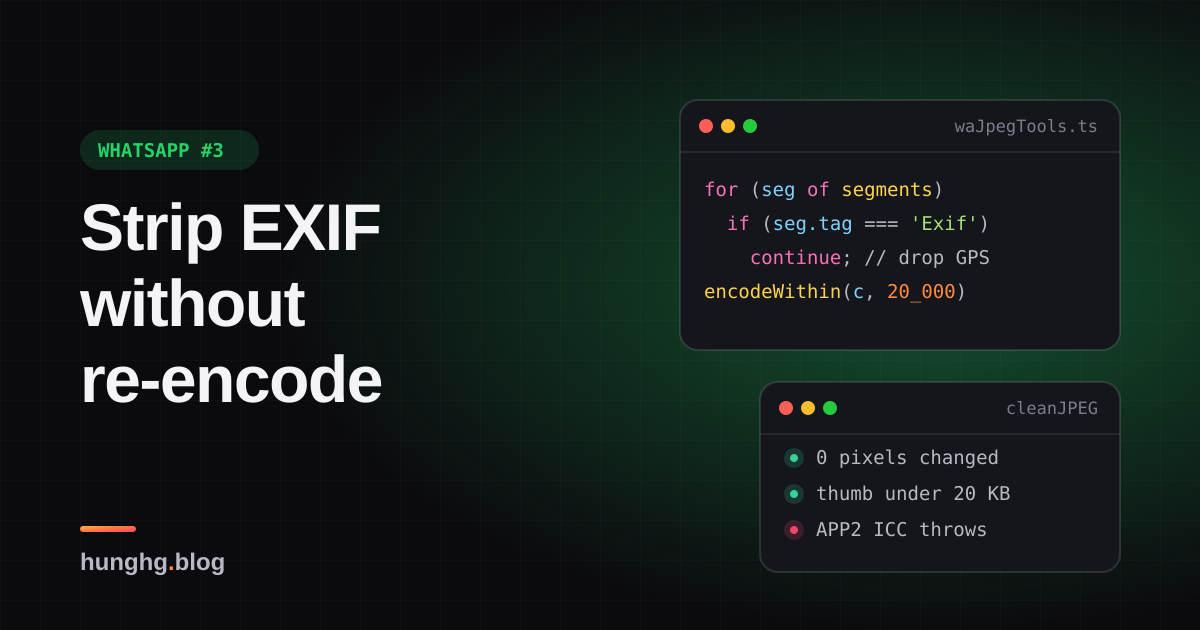 Học từ WhatsApp Web #3: Xoá EXIF không nén lại, thumbnail vừa 20 KB