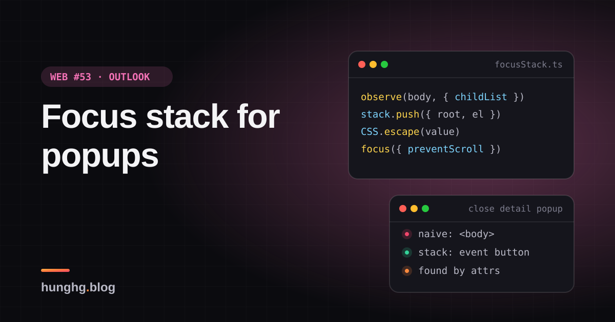 Học từ web lớn #53: Focus stack cho popup lồng nhau (Outlook)
